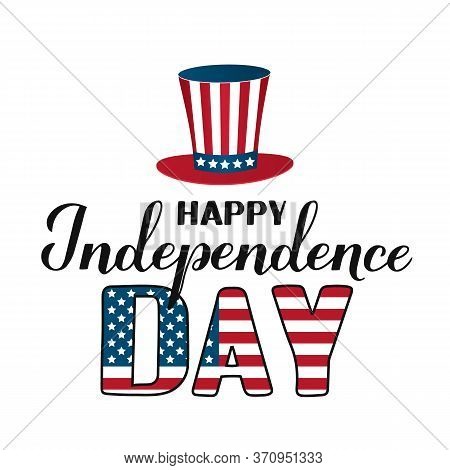 Happy Independence Day Calligraphy Hand Lettering With Uncle Sam Hat Isolated On White. 4th Of July 