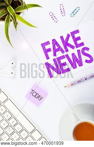 Inspiration Showing Sign Fake News. Business Idea Giving Information To People That Is Not True By T