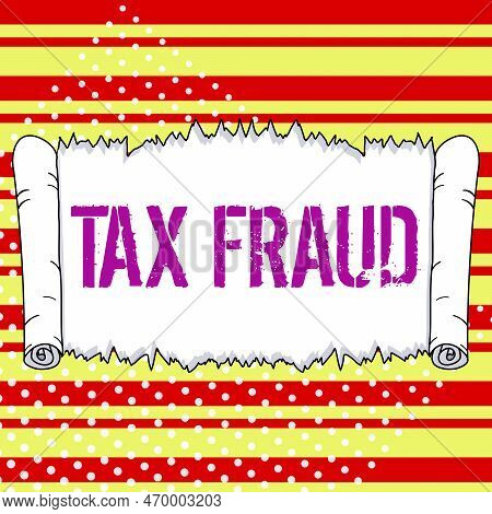 Handwriting Text Tax Fraud. Concept Meaning Entails Cheating On A Tax Return In An Attempt To Avoid 