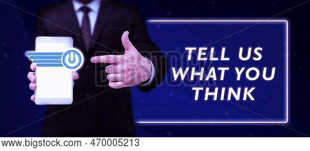 Sign Displaying Tell Us What You Think. Business Overview Express Your Emotions And Thoughts To Othe