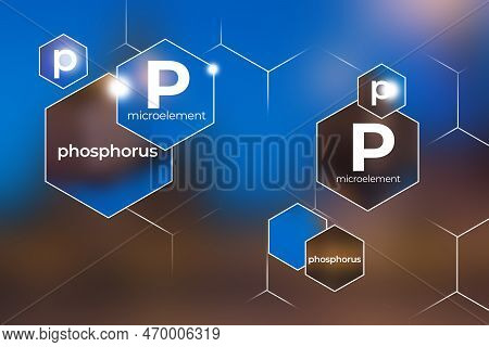 Microelement Supplement Concept, Phosphorus. Hexagons With Phosphorus Icon, Blurry Background.