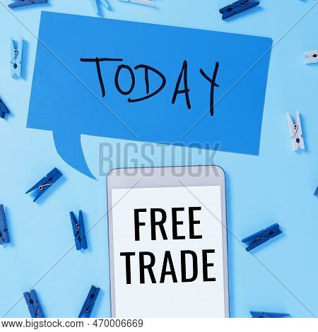 Text Showing Inspiration Free Trade. Concept Meaning The Ability To Buy And Sell On Your Own Terms A