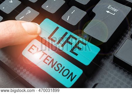 Inspiration Showing Sign Life Extension. Conceptual Photo Able To Continue Working For Longer Than O
