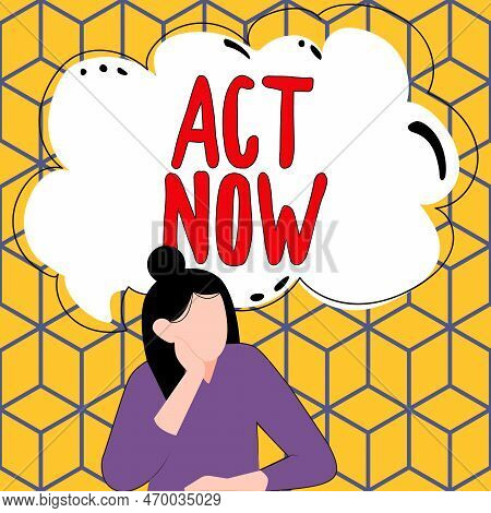 Hand Writing Sign Act Now. Concept Meaning Do Not Hesitate And Start Working Or Doing Stuff Right Aw