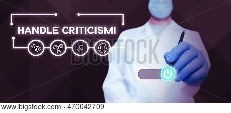 Sign Displaying Handle Criticism. Business Overview Process Of Withstanding Valid And Well Reasoned 