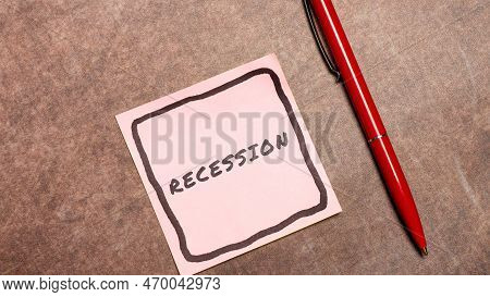 Hand Writing Sign Recession. Business Concept The Process Of Progressive Decrease In Growing, Period