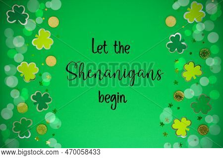 Decorative Saint Patricks Day, Green Flat Lay, English Text Let The Shenanigans Begin