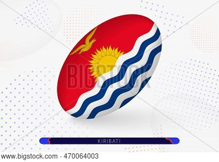 Rugby Ball With The Flag Of Kiribati On It. Equipment For Rugby Team Of Kiribati. Vector Sport Illus