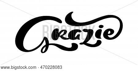 Grazie Handwritten Lettering Text. Thank You In Italian Language. Ink Illustration. Modern Brush Cal