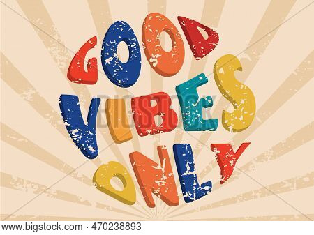 Good Vibes Only Phrase In Circle Shape, Groovy Poster In 1970s Style, Lettering In Groovy Style, Vec