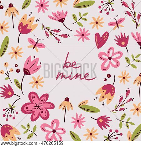 Be Mine. Romantic Greeting Card With Lettering And Scandinavian Flowers In Light Colours. Valentine'
