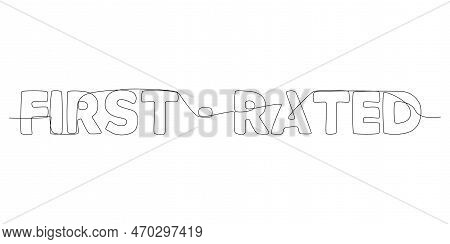 One Continuous Line Of First Rated Word. Thin Line Illustration Vector Concept. Contour Drawing Crea