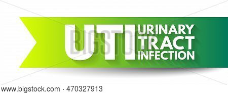 Uti Urinary Tract Infection Is An Infection In Any Part Of Your Urinary System - Kidneys, Ureters, B