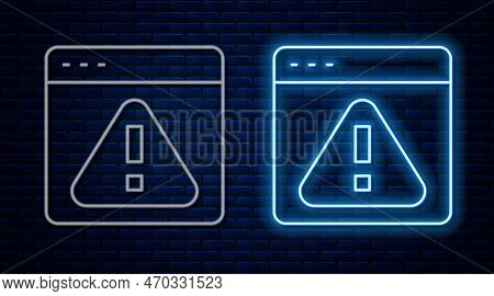 Glowing Neon Line Browser With Exclamation Mark Icon Isolated On Brick Wall Background. Alert Messag