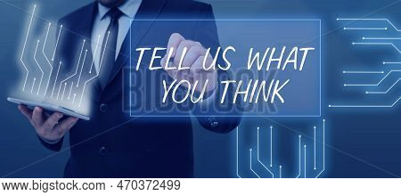 Sign Displaying Tell Us What You Think. Word For Express Your Emotions And Thoughts To Other People