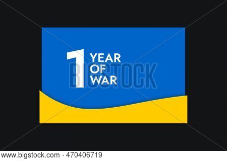 Letter With The Words One Year Of War On The Background Of The Yellow-blue Ukrainian Flag. Pray And 