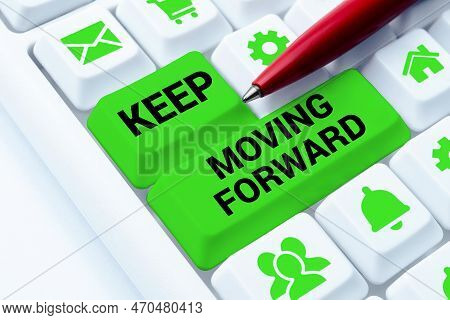 Conceptual Caption Keep Moving Forward. Business Idea Invitation Anyone Not Complexing Things Or Mat