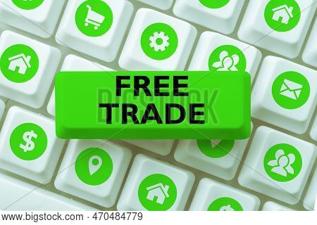Sign Displaying Free Trade. Internet Concept The Ability To Buy And Sell On Your Own Terms And Means