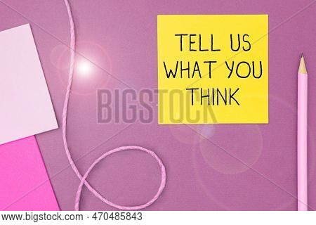 Hand Writing Sign Tell Us What You Think. Business Overview Express Your Emotions And Thoughts To Ot
