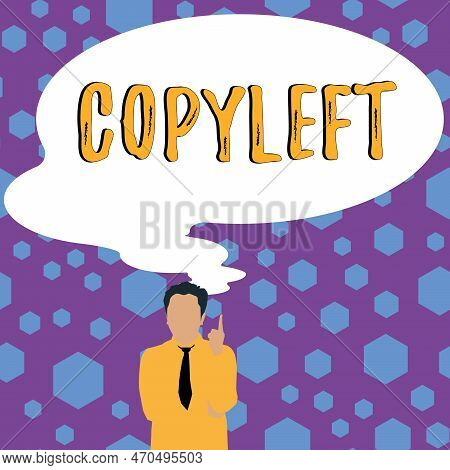 Conceptual Display Copyleft. Conceptual Photo The Right To Freely Use, Modify, Copy, And Share Softw