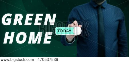 Inspiration Showing Sign Green Home. Business Concept An Area Filled With Plants And Trees Where You