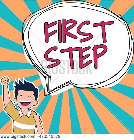 Hand Writing Sign First Step. Conceptual Photo Pertaining To The Start Of A Certain Process Or Begin