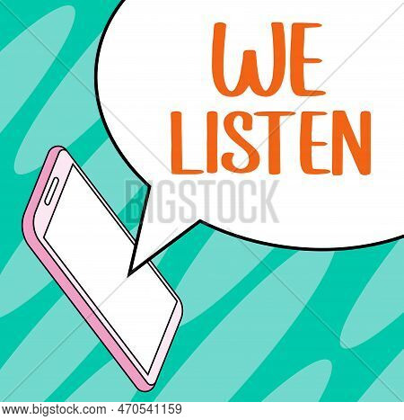 Hand Writing Sign We Listen. Word Written On Group Of People That Is Willing To Hear Anything You Wa