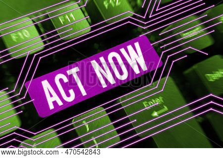 Text Caption Presenting Act Now. Business Approach Do Not Hesitate And Start Working Or Doing Stuff 
