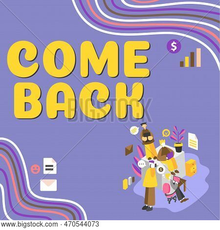 Hand Writing Sign Come Back. Business Showcase Asking For A Person To Return To A Place Where Love O