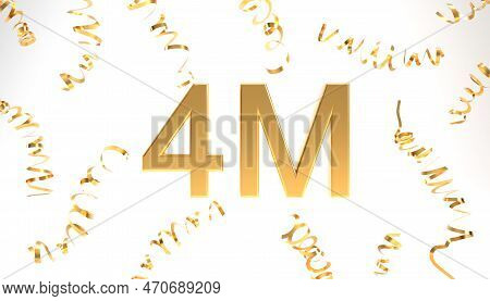 4m Followers Symbol With Confetti 3d Rendering. Gold 4m 3d Number Illustration On White Background. 