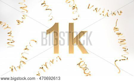 1k Followers Symbol With Confetti 3d Rendering. Gold 1k 3d Number Illustration On White Background. 