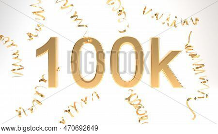 100k Followers Symbol With Confetti 3d Rendering. Gold 100k 3d Number Illustration On White Backgrou