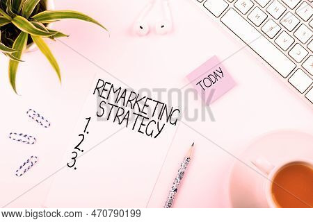 Inspiration Showing Sign Remarketing Strategy. Business Showcase Re-engage Customers Using Informati