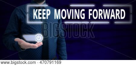 Writing Displaying Text Keep Moving Forward. Word For Invitation Anyone Not Complexing Things Or Mat