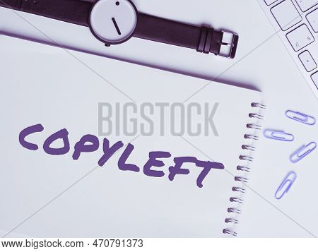 Writing Displaying Text Copyleft. Internet Concept The Right To Freely Use, Modify, Copy, And Share 