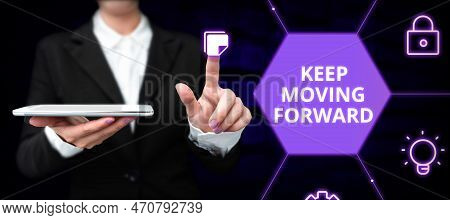 Handwriting Text Keep Moving Forward. Internet Concept Invitation Anyone Not Complexing Things Or Ma