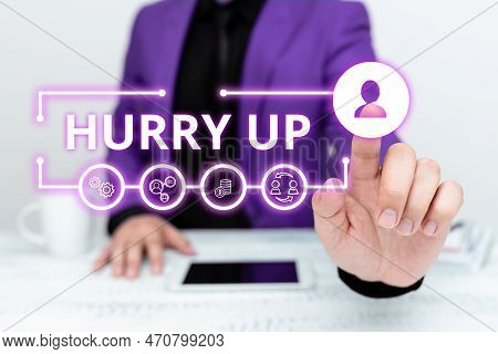 Text Caption Presenting Hurry Up. Internet Concept Asking Someone To Do A Job Very Fast Quickly Lets