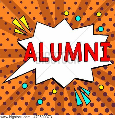 Text Sign Showing Alumni. Internet Concept Former Pupil Or Student Especially Male One Of Particular