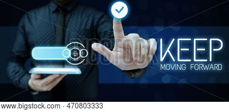 Inspiration Showing Sign Keep Moving Forward. Internet Concept Invitation Anyone Not Complexing Thin