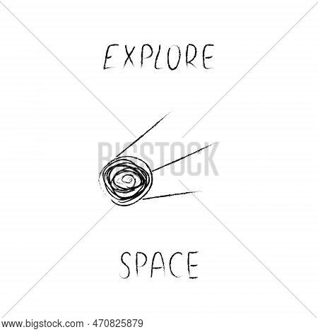 Doodle Cosmos Illustration In Childish Style. Hand Drawn Space Card With Lettering Explore, Sattleli