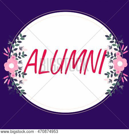Text Sign Showing Alumni. Business Approach Former Pupil Or Student Especially Male One Of Particula