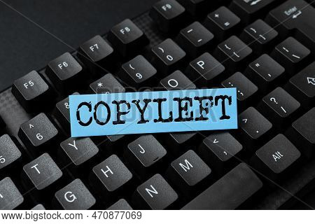 Hand Writing Sign Copyleft. Conceptual Photo The Right To Freely Use, Modify, Copy, And Share Softwa