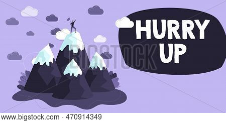 Hand Writing Sign Hurry Up. Business Idea Asking Someone To Do A Job Very Fast Quickly Lets Go Encou