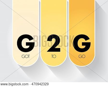 G2g - Got To Go Acronym, Text Concept For Presentations And Reports