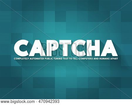 Captcha - Completely Automated Public Turing Test To Tell Computers And Humans Apart Acronym Text Is