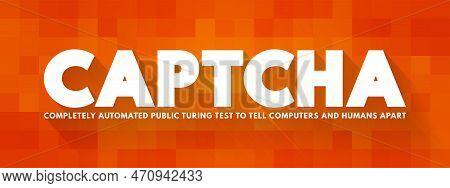 Captcha - Completely Automated Public Turing Test To Tell Computers And Humans Apart Acronym Text Is