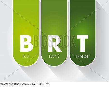 Brt - Bus Rapid Transit Is A Bus-based Public Transport System Designed To Have Better Capacity And 