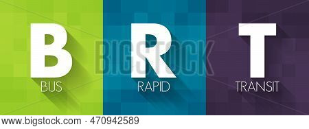 Brt - Bus Rapid Transit Is A Bus-based Public Transport System Designed To Have Better Capacity And 