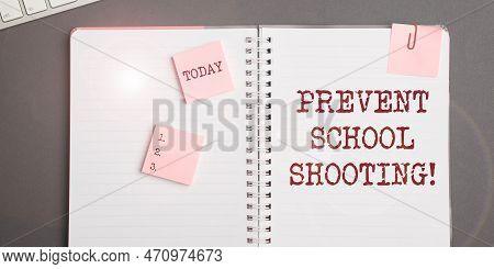 Text Sign Showing Prevent School Shooting. Business Showcase Actions Committed To Terminate Use Of F