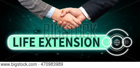 Handwriting Text Life Extension. Conceptual Photo Able To Continue Working For Longer Than Others Of